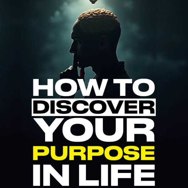 How to discover your purpose in life