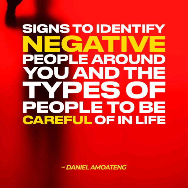 Signs to identify negative people around you and the types of people to be careful of in life