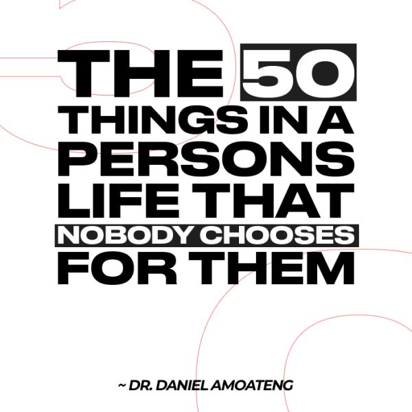 The 50 things in a person's life that nobody chooses for them