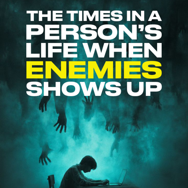 The times in a person's life when enemies show up